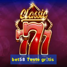 bet58 Teste gr谩tis